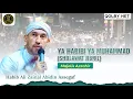Download Lagu Ya Habibi Ya Muhammad (Sholawat Jibril) || Habib Ali Zainal Abidin Assegaf - Majelis Azzahir