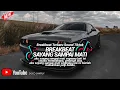 Lagu SAYANG SAMPAI MATI BREAKBEAT TERBARU TIKTOK