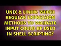 Unix Linux Which regular expression methods to validate input could be used in shell scripting