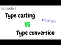 Type Casting Vs Type Conversion in C in Hindi Ep 8