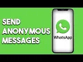 How To Send Anonymous Message In Whatsapp