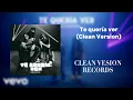 Te quería ver - Alemán, Neton Vega | Clean Version
