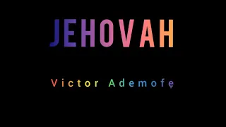 jehovah victor ademofe ft tope alabi english translation nigerian highlife praise naija gospel