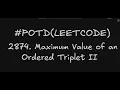 2874 Maximum Value of an Ordered Triplet II Leetcode Problem of the Day Optimized Solution