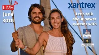 We are going Live! Electrical Systems Onboard Q&A Xantrex + Unforgettable Sailing