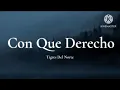 CON QUE DERECHO // TIGRES DEL NORTE ^⁠_⁠^ LETRA ^⁠_⁠^