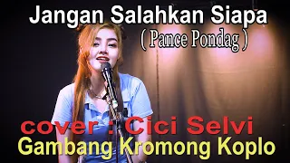 jangan salahkan siapa pance pondag gambang kromong koplo cover by cici selvi