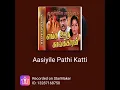 Lagu aasiyile pathi katti