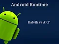 vs ART Dalvik Virtual Machine VS Android Runtime