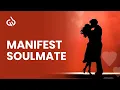 Download Lagu Soulmate Subliminal: Manifest Soulmate While You Sleep, Love Affirmations