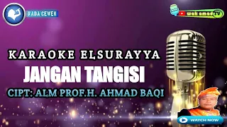 Download JANGAN TANGISI | KARAOKE ELSURAYYA AHMAD BAQI | NADA WANITA | wak amad tv MP3