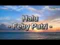 Download Lagu Halu - Feby Putri (lyrics)