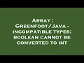 Array - incompatible types boolean cannot be converted to int