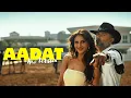 Lagu AADAT (New Version): YO YO HONEY SINGH | 51 GLORIOUS DAYS | AP DHILLON