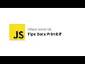 Belajar Javascript - 04 Tipe Data Primitif