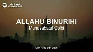 Muhasabatul Qolbi - Allahu Binurihi (Lirik Sholawat)