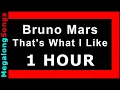 Bruno Mars - That s What I Like 1 HOUR