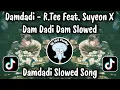 Lagu DAM DADI DAM DADI DAM - R.TEE Feat. SUYEON / DAM DADI DAM SLOWED AND REVERB VIRAL TIKTOK TERBARU 