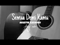 Lagu Semua Demi Kamu - Angga Candra ( Akustik Karaoke )
