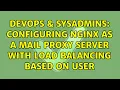 DevOps SysAdmins Configuring NGINX as a mail proxy server with load balancing based on user