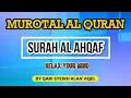 Lagu Murotal AL Quran Merdu Penyejuk Hati Surah AL AHQAF By Qari Syeikh Alaa' Aqel