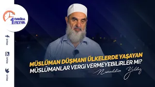 Müslüman düşmanı ülkelerde yaşayan Müslümanlar vergi vermeyebilirler mi?