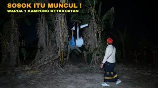 DETIK DETIK KEMUNCULAN, SOSOK MISTERIUS SATU KAMPUNG KETAKUTAN ‼️