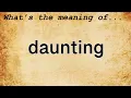 Daunting Meaning Definition of Daunting