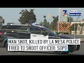 Man shot killed by La Mesa police tried to shoot officer SD News Daily NBC 7 San Diego