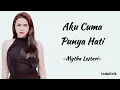 Mytha Lestari - Aku Cuma Punya Hati | Lirik Lagu