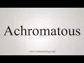 How To Say Achromatous