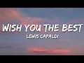 Download Lagu Lewis Capaldi - Wish You The Best (Lyrics)