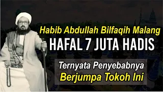 habib abdullah bilfaqih malang hafal 7 juta hadis ternyata penyebabnya berjumpa tokoh ini