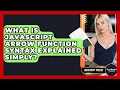 What Is JavaScript Arrow Function Syntax Explained Simply - JavaScript Toolkit