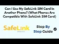 Can I Use My SafeLink SIM Card In Another Phone What Phones Are Compatible With SafeLink SIM Card