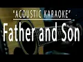 Download Lagu Father and Son - Cat Stevens (Acoustic karaoke)