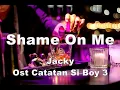 Download Lagu Ost Catatan Si Boy 3  Shame On Me  - Jacky (Lyrics)