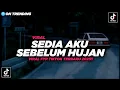Download Lagu DJ Sedia Aku Sebelum Hujan Viral TikTok 2025!! - By Sahrul Ckn MP3