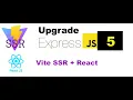 How to Upgrade to Express js v5 For Your Vite React SSR App