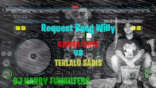 Download DJ KARMA CINTA VS TERLALU SADIS || Spesial Request Bang Willy || Original Mixed By DJ HARRY || MP3