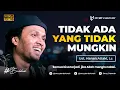 Download Lagu Tidak Ada Yang Tidak Mungkin - Ust. Hanan Attaki, Lc