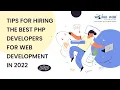 Tips for Hiring the best PHP Developers for Web Development in 2022