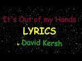 It's out of my hands - David Kersh (LYRICS)