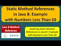 Static Method References in Java 8 Example with Numbers Less Than 50 Java 8 method reference