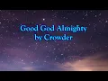 Good God Almighty by Crowder with lyrics