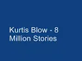 Kurtis Blow - 8 Million Stories