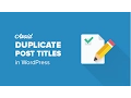 How to Prevent Duplicate Post Titles in WordPress