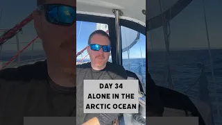 Day 34 Alone in the Arctic Ocean