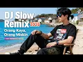 Lagu Orang Kaya, Orang Miskin | DJ Slow Remix TikTok Viral ! Lagu Kehidupan Nyata