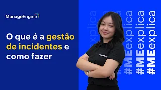 ME Explica | O que é a gestão de incidentes e como fazer